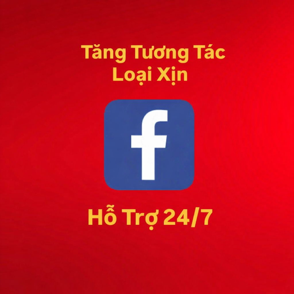 TĂNG TƯƠNG TÁC FACEBOOK LOẠI XỊN