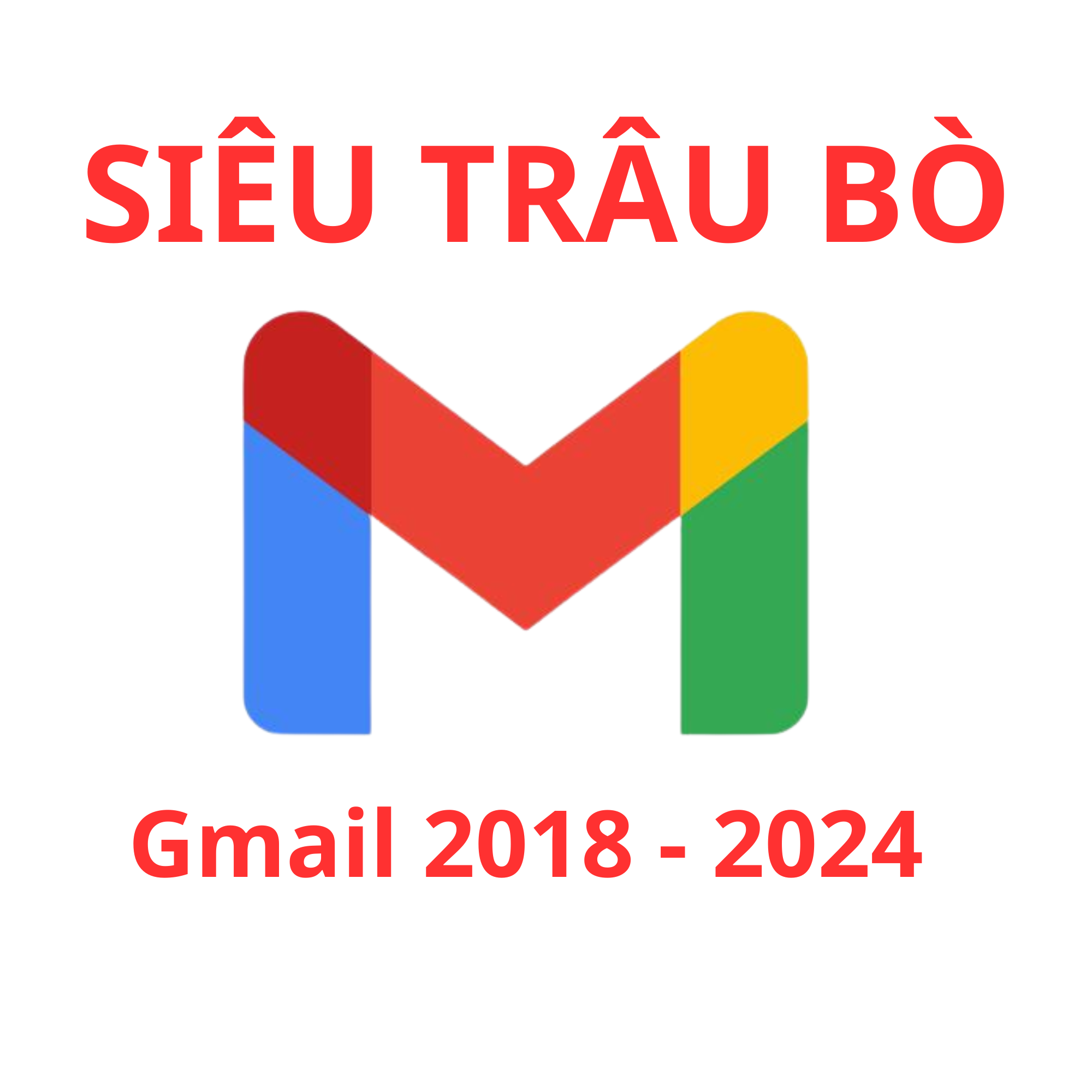 GMAIL OLD 2018 - 2024, GMAIL 2023, GMAIL 2022 - 2024 SIÊU TRÂU