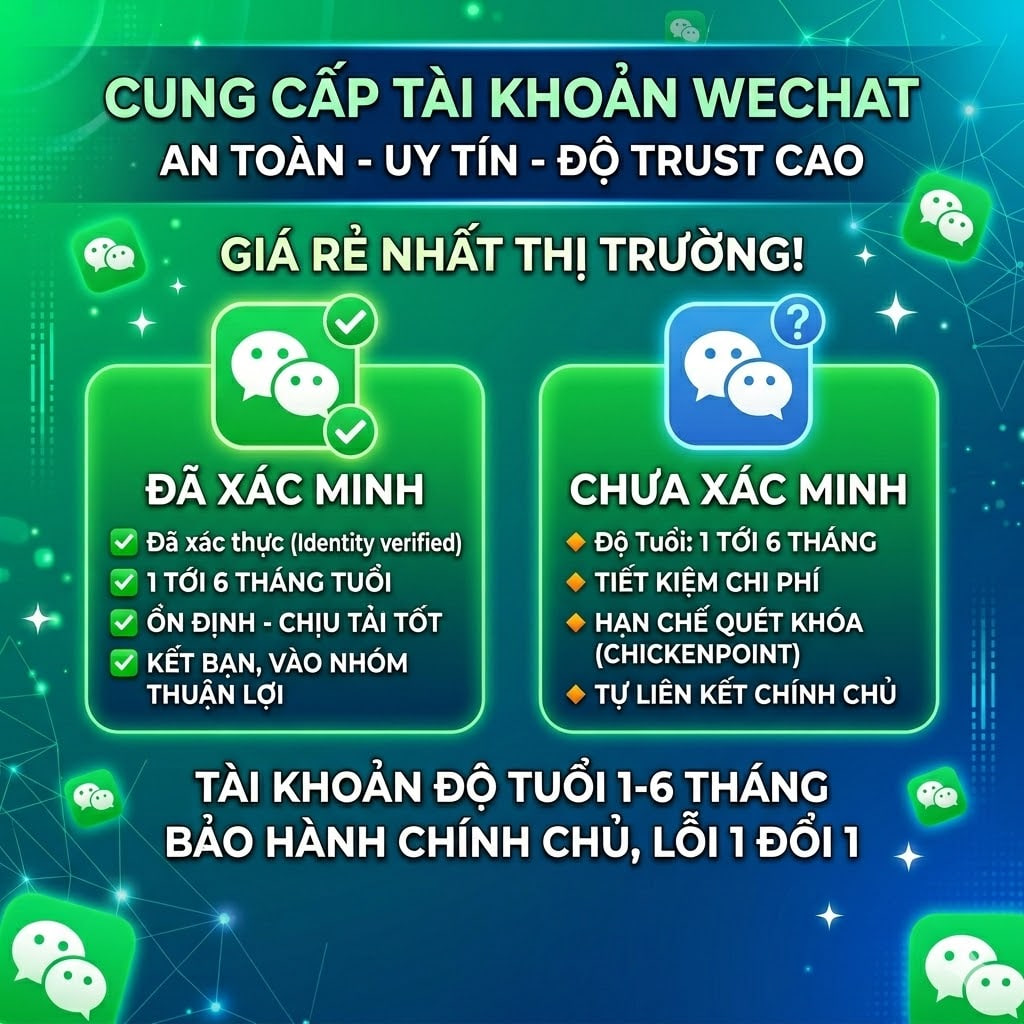 TÀI KHOẢN WECHAT ĐÃ NUÔI TỪ 1 TỚI 6 THÁNG XÁC MINH VÀ CHƯA XÁC MINH
